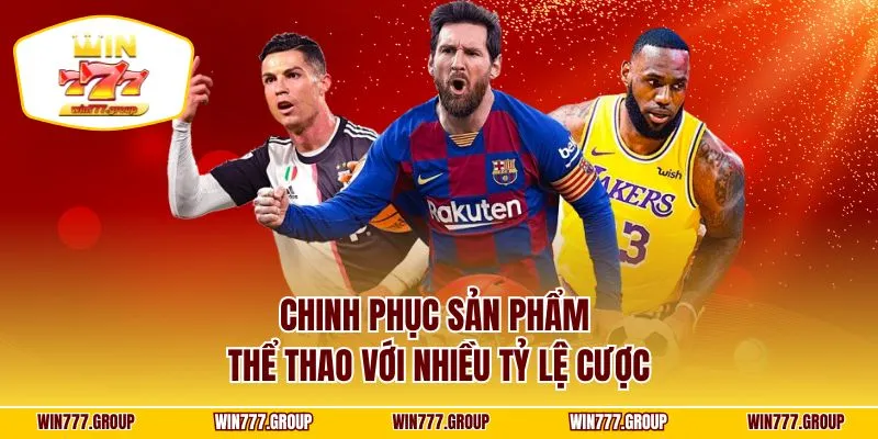 Chinh phục sản phẩm thể thao với nhiều tỷ lệ cược