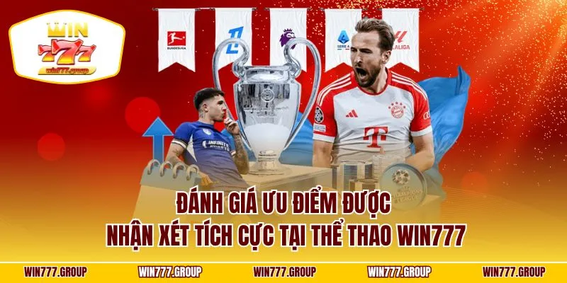 Đánh giá ưu điểm được nhận xét tích cực tại thể thao WIN777
