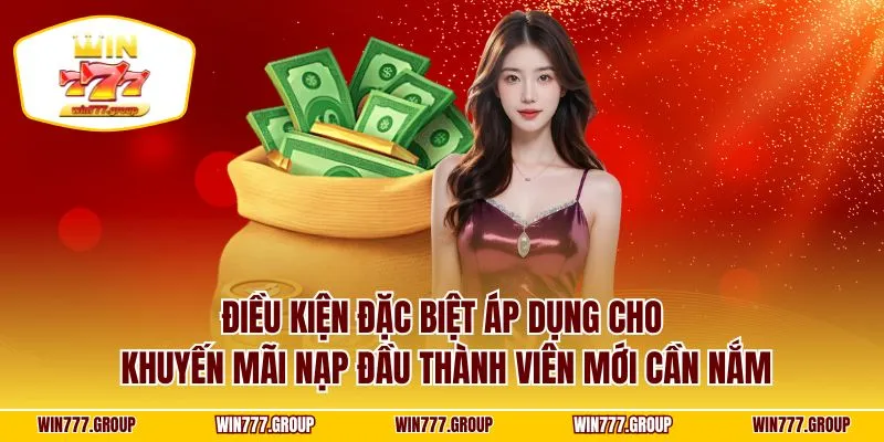Điều kiện đặc biệt áp dụng cho khuyến mãi nạp đầu thành viên mới cần nắm