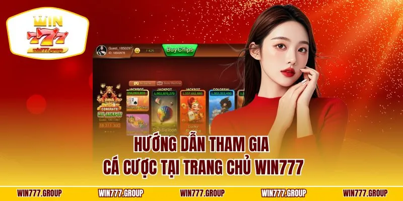 Hướng dẫn tham gia cá cược tại trang chủ WIN777