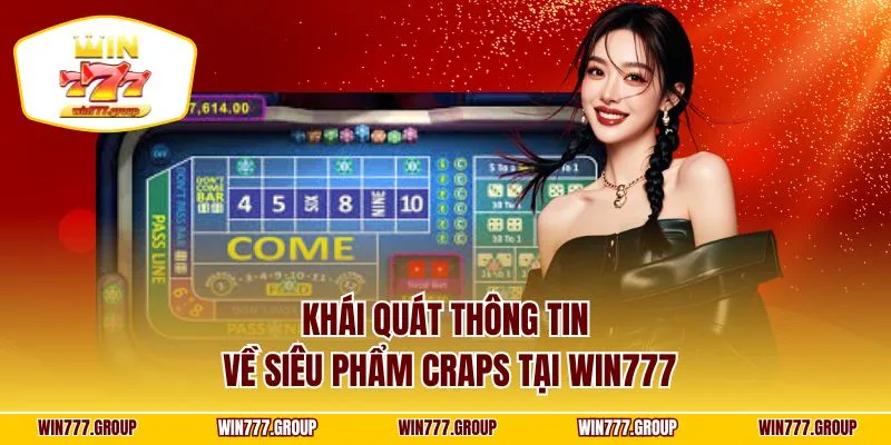 Khái quát thông tin về siêu phẩm craps tại WIN777