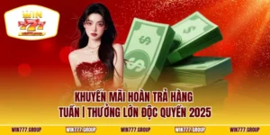 Khuyến Mãi Hoàn Trả Hàng Tuần | Thưởng Lớn Độc Quyền 2025