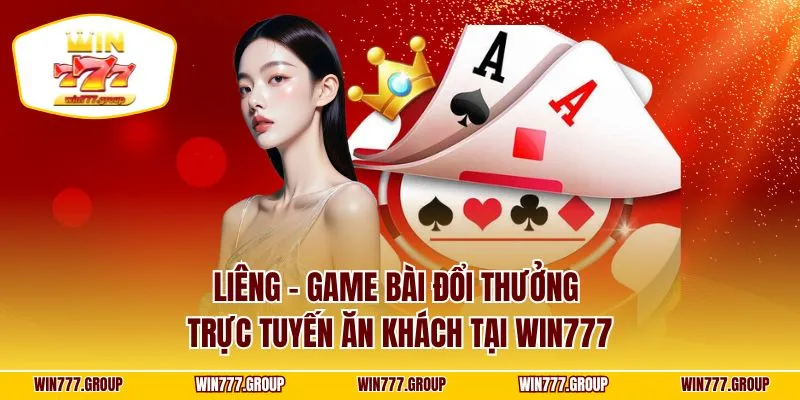 Liêng - Game bài đổi thưởng trực tuyến ăn khách tại WIN777