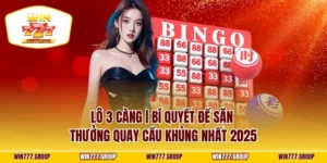 Lô 3 Càng | Bí Quyết Để Săn Thưởng Quay Cầu Khủng Nhất 2025