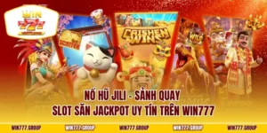 Nổ Hũ Jili - Sảnh Quay Slot Săn Jackpot Uy Tín Trên WIN777