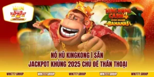Nổ Hũ Kingkong | Săn Jackpot Khủng 2025 Chủ Để Thần Thoại