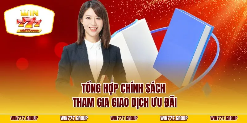 Tổng hợp chính sách tham gia giao dịch ưu đãi